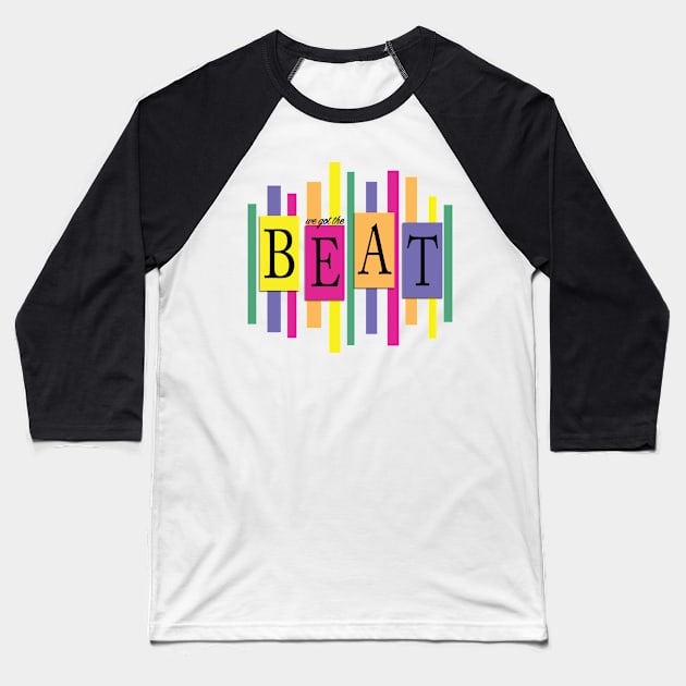 We Got The Beat Baseball T-Shirt by noranovak